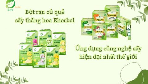 Bột rau củ quả sấy thăng hoa Eherbal – Ứng dụng công nghệ sấy hiện đại nhất thế giới